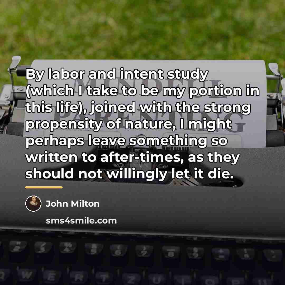 “By labor and intent study (which I take to be…” quote by John Milton