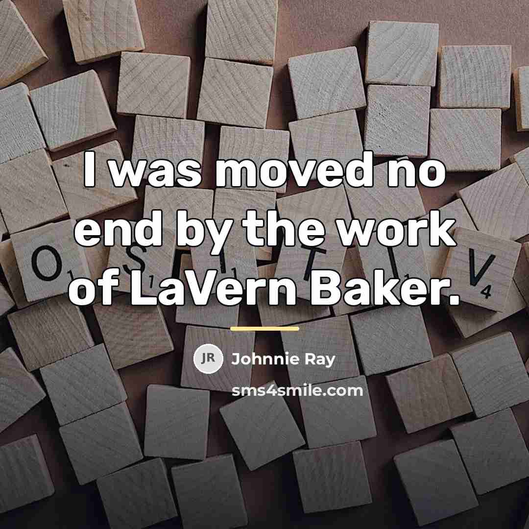 “I was moved no end by the work of LaVern…” quote by Johnnie Ray