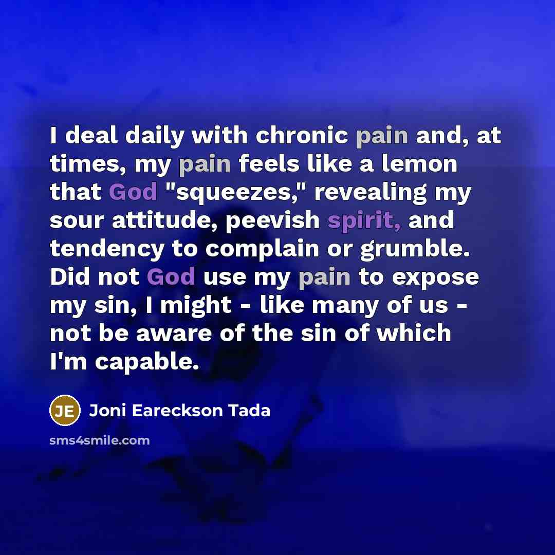 “I deal daily with chronic pain and, at times, my…” quote by Joni Eareckson Tada