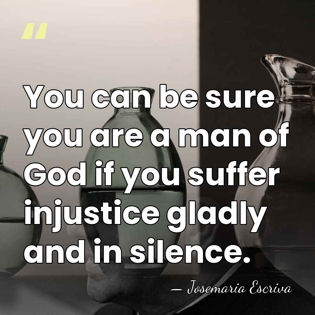 You can be sure you are a man of God if you&hellip; - Josemaria Escriva