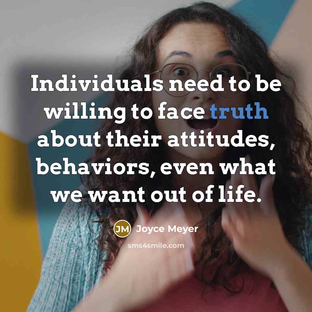 “Individuals need to be willing to face truth about their…” quote by Joyce Meyer
