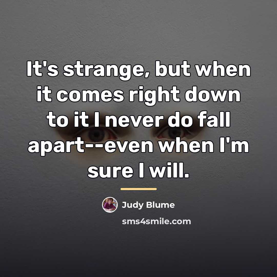 “It's strange, but when it comes right down to it…” quote by Judy Blume