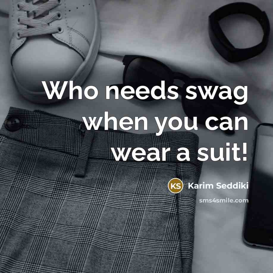 “Who needs swag when you can wear a suit!…” quote by Karim Seddiki