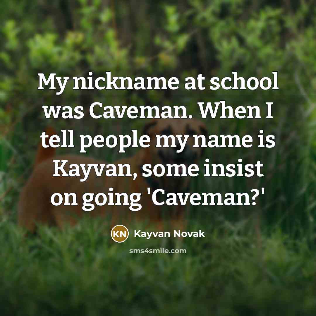 “My nickname at school was Caveman. When I tell people…” quote by Kayvan Novak