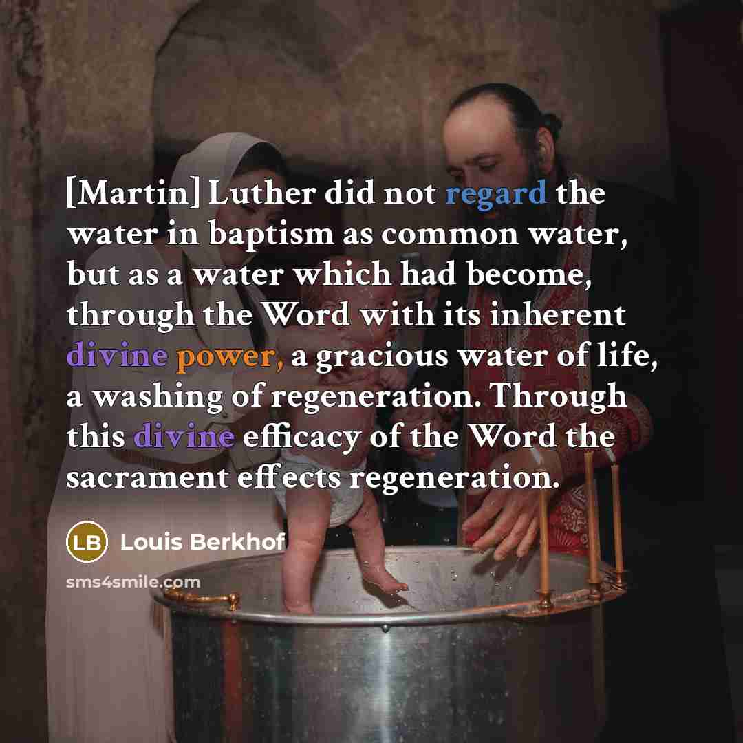 “[Martin] Luther did not regard the water in baptism as…” quote by Louis Berkhof