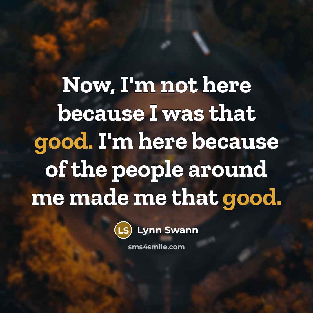 “Now, I'm not here because I was that good. I'm…” quote by Lynn Swann