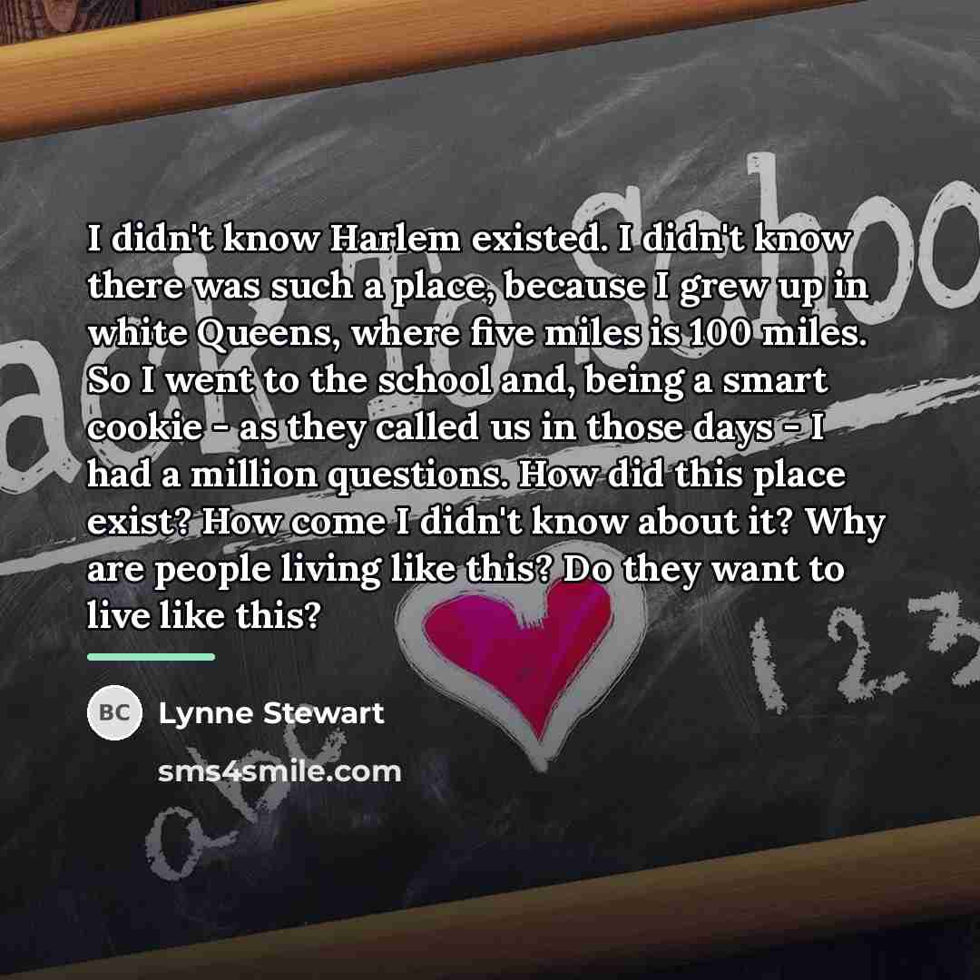 “I didn't know Harlem existed. I didn't know there was…” quote by Lynne Stewart