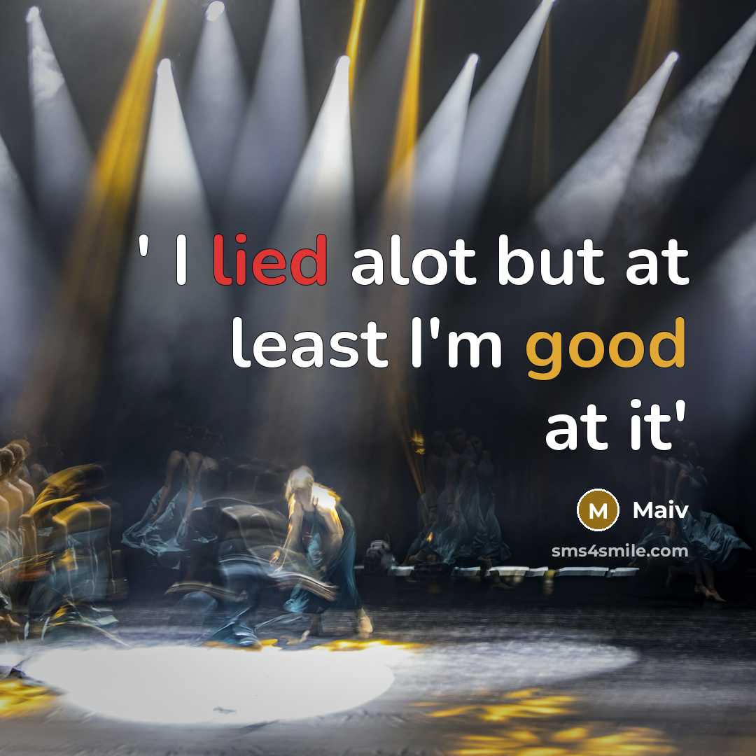 “' I lied alot but at least I'm good at…” quote by Maiv