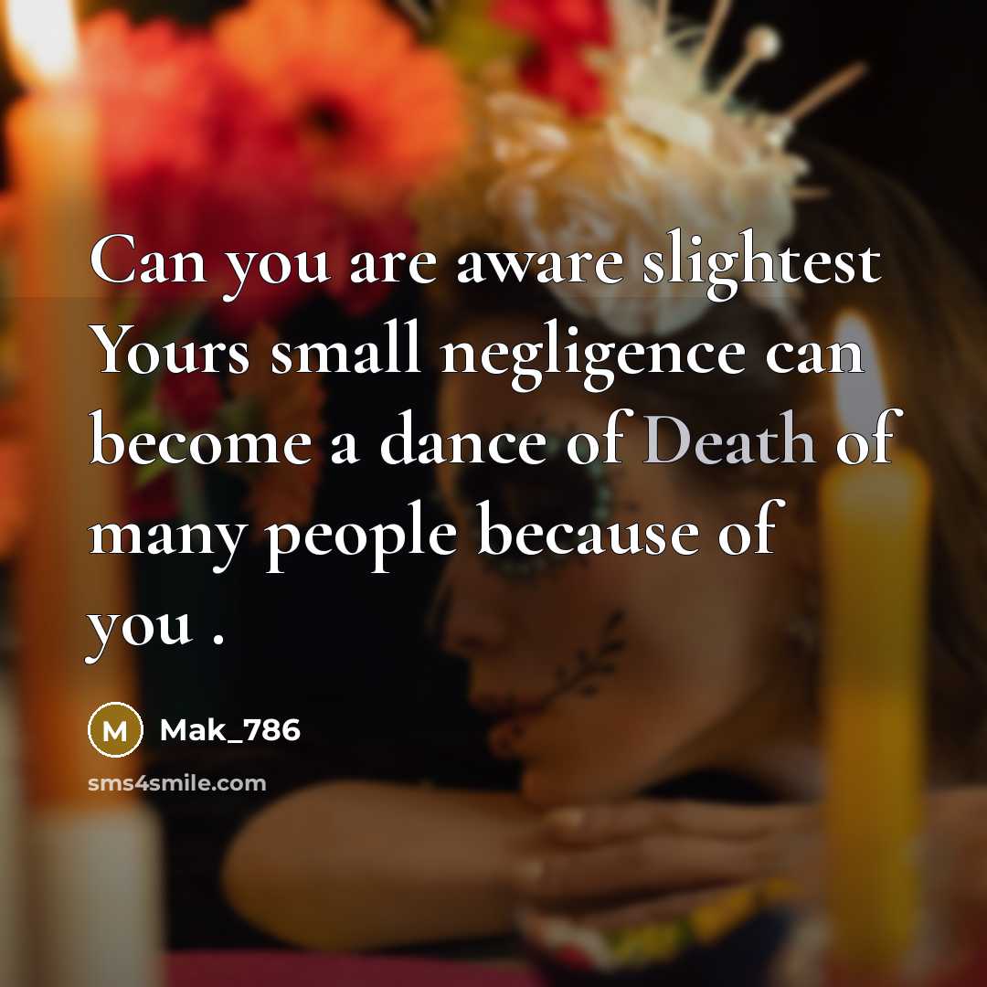 “Can you are aware slightest Yours small negligence can become…” quote by Mak_786