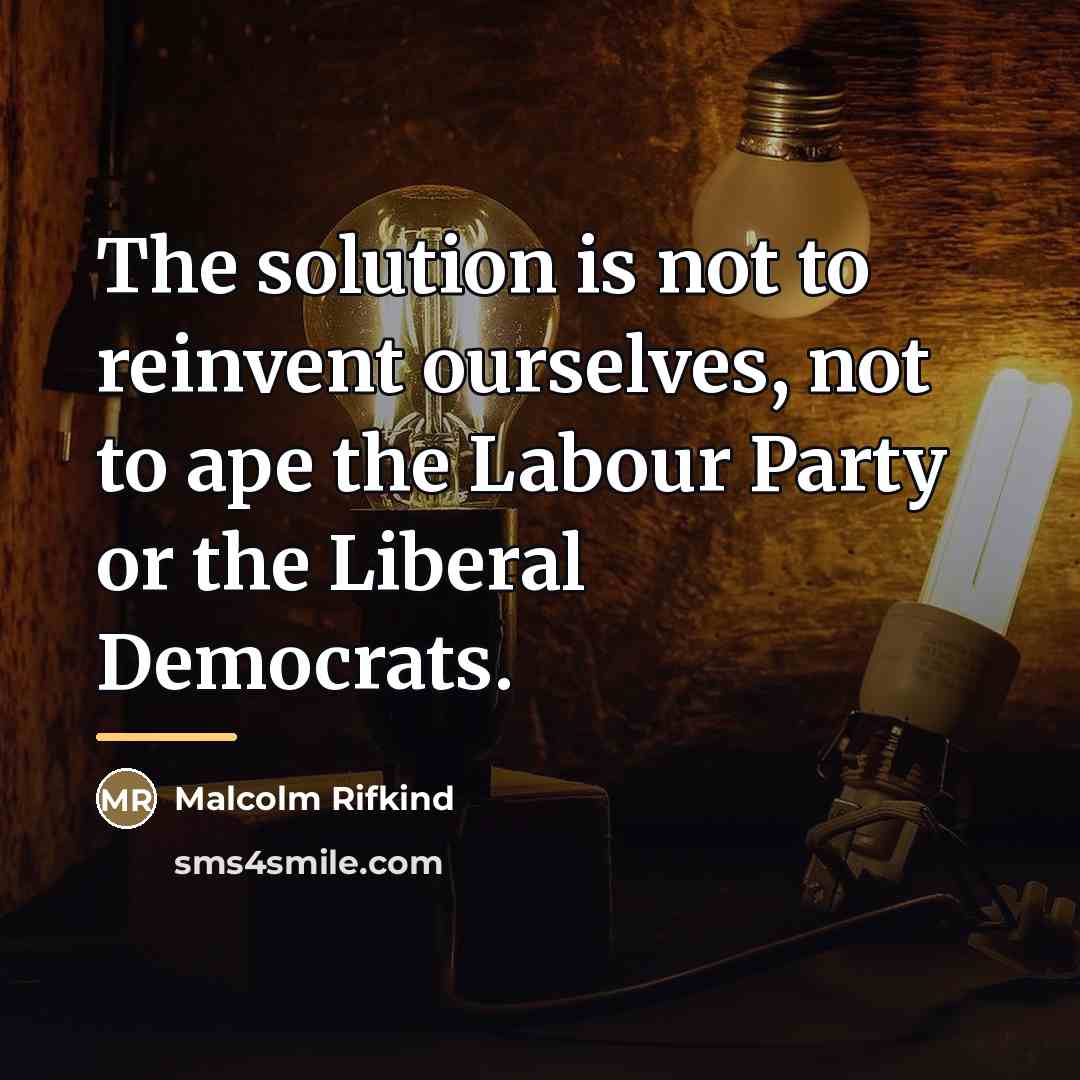 “The solution is not to reinvent ourselves, not to ape…” quote by Malcolm Rifkind