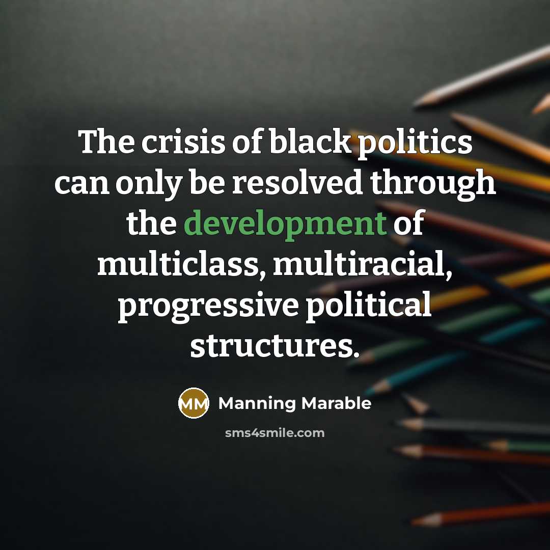 “The crisis of black politics can only be resolved through…” quote by Manning Marable