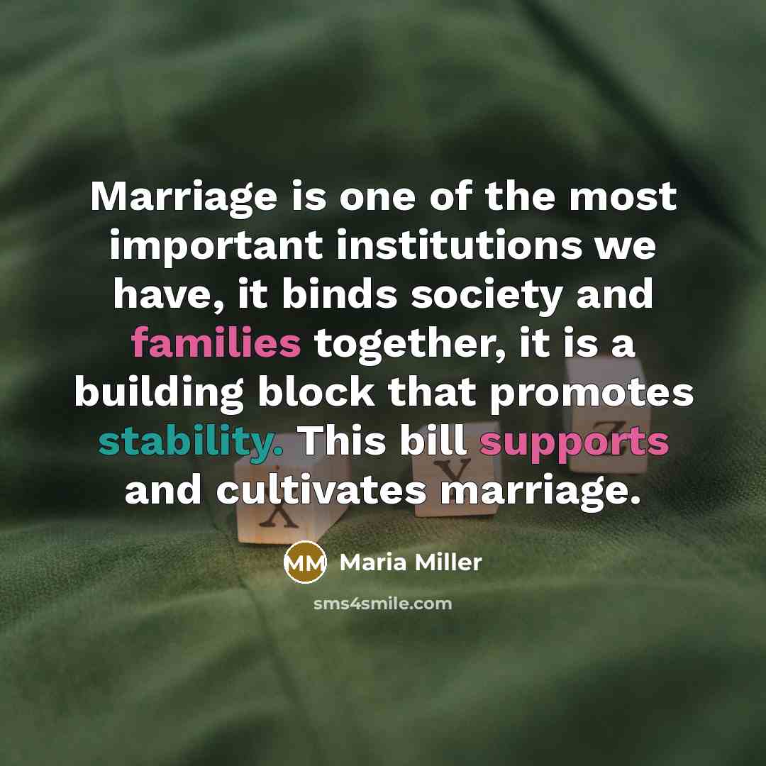 “Marriage is one of the most important institutions we have,…” quote by Maria Miller