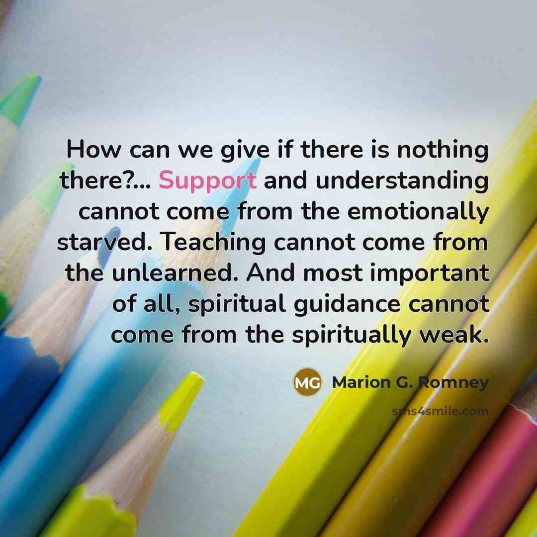 “How can we give if there is nothing there?... Support…” quote by Marion G. Romney