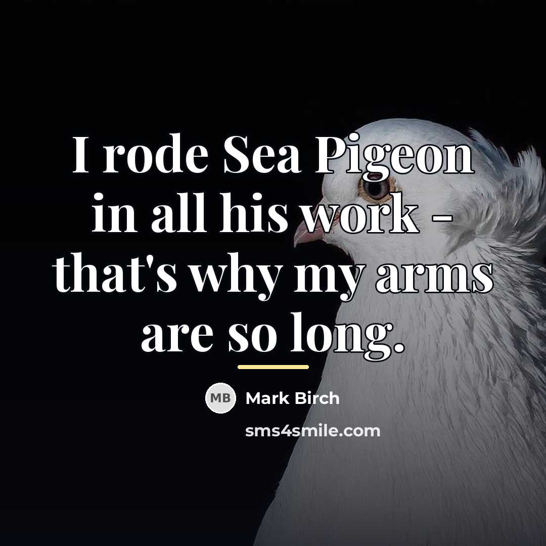 “I rode Sea Pigeon in all his work - that's…” quote by Mark Birch