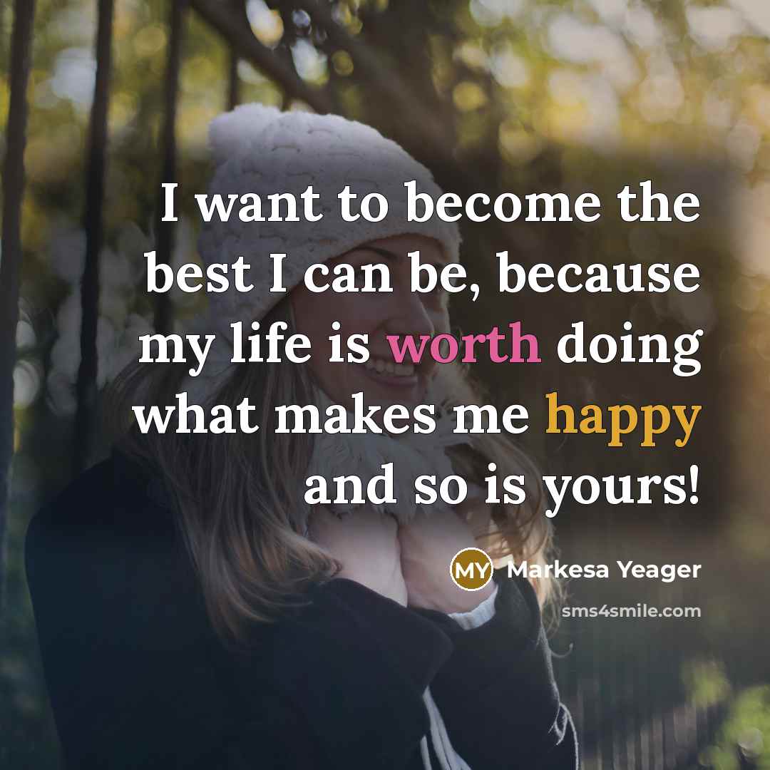 “I want to become the best I can be, because…” quote by Markesa Yeager