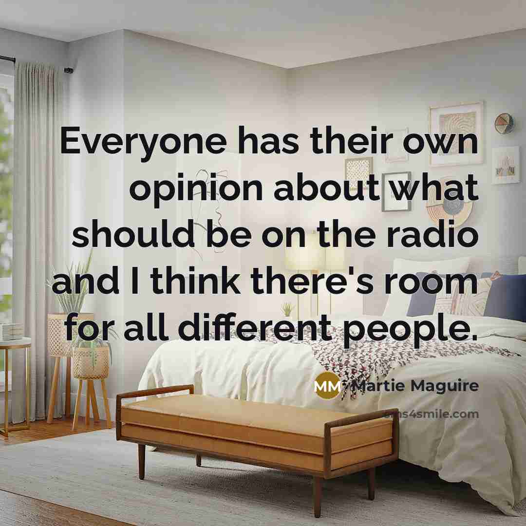 “Everyone has their own opinion about what should be on…” quote by Martie Maguire