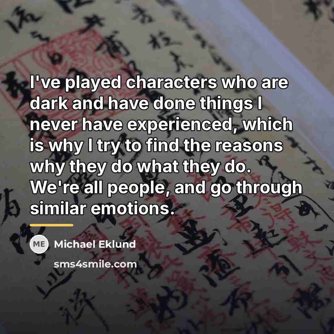 “I've played characters who are dark and have done things…” quote by Michael Eklund