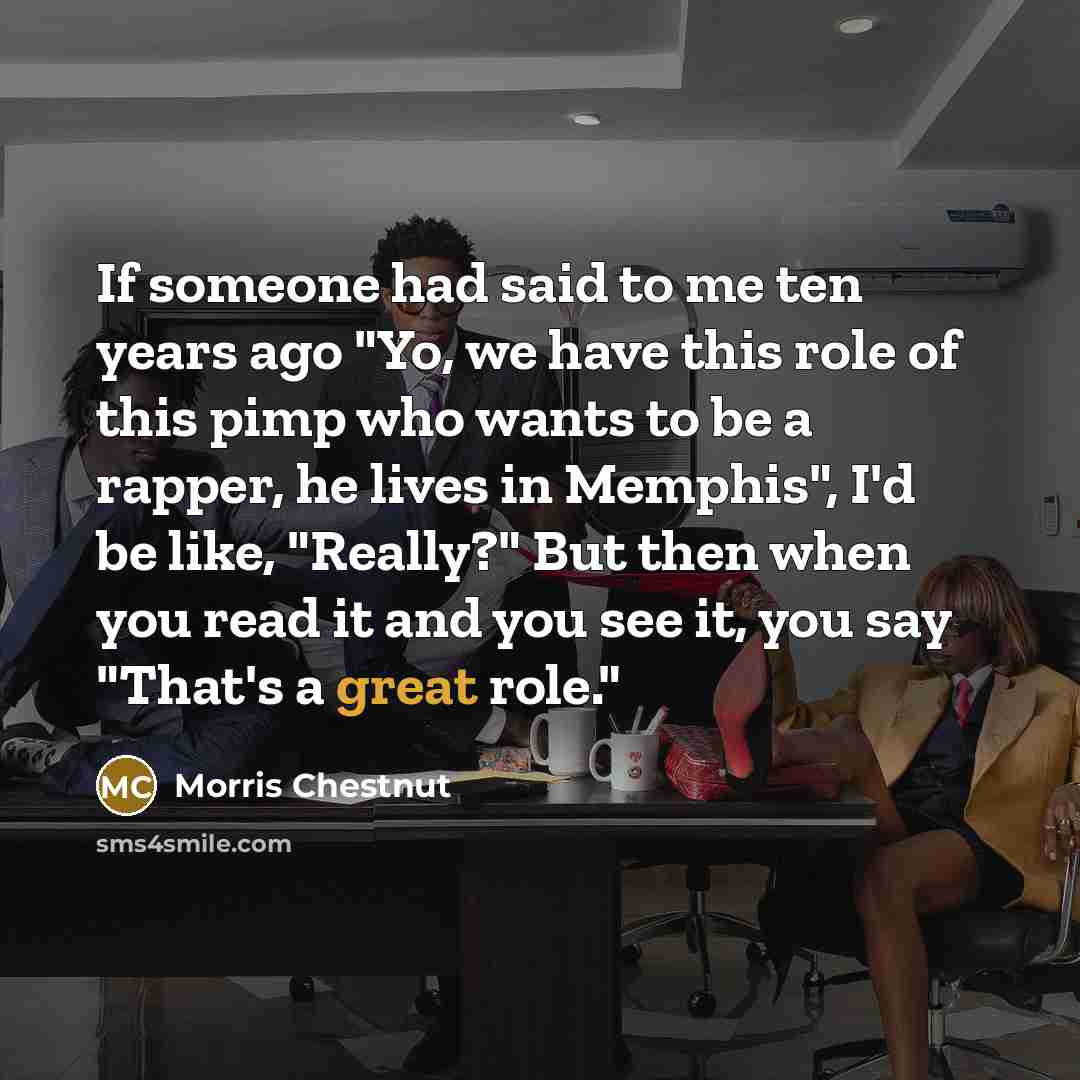 “If someone had said to me ten years ago "Yo,…” quote by Morris Chestnut