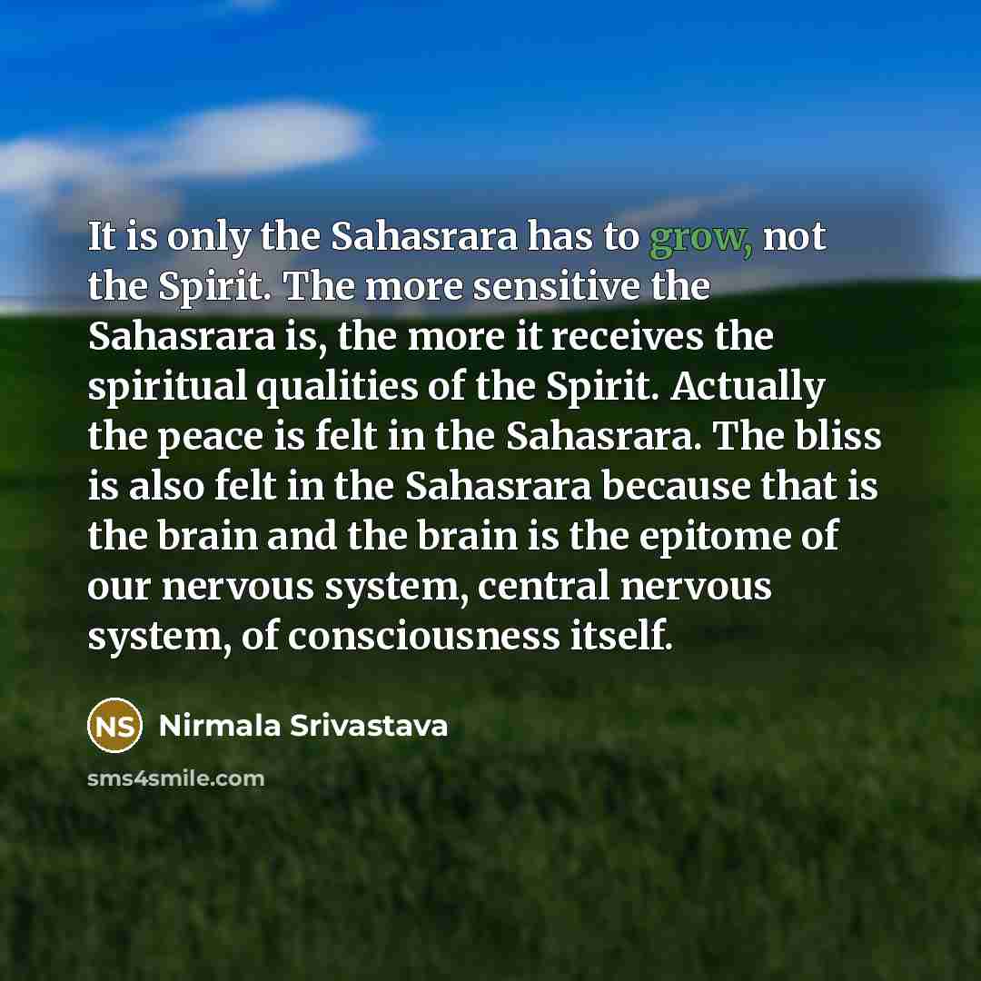 “It is only the Sahasrara has to grow, not the…” quote by Nirmala Srivastava