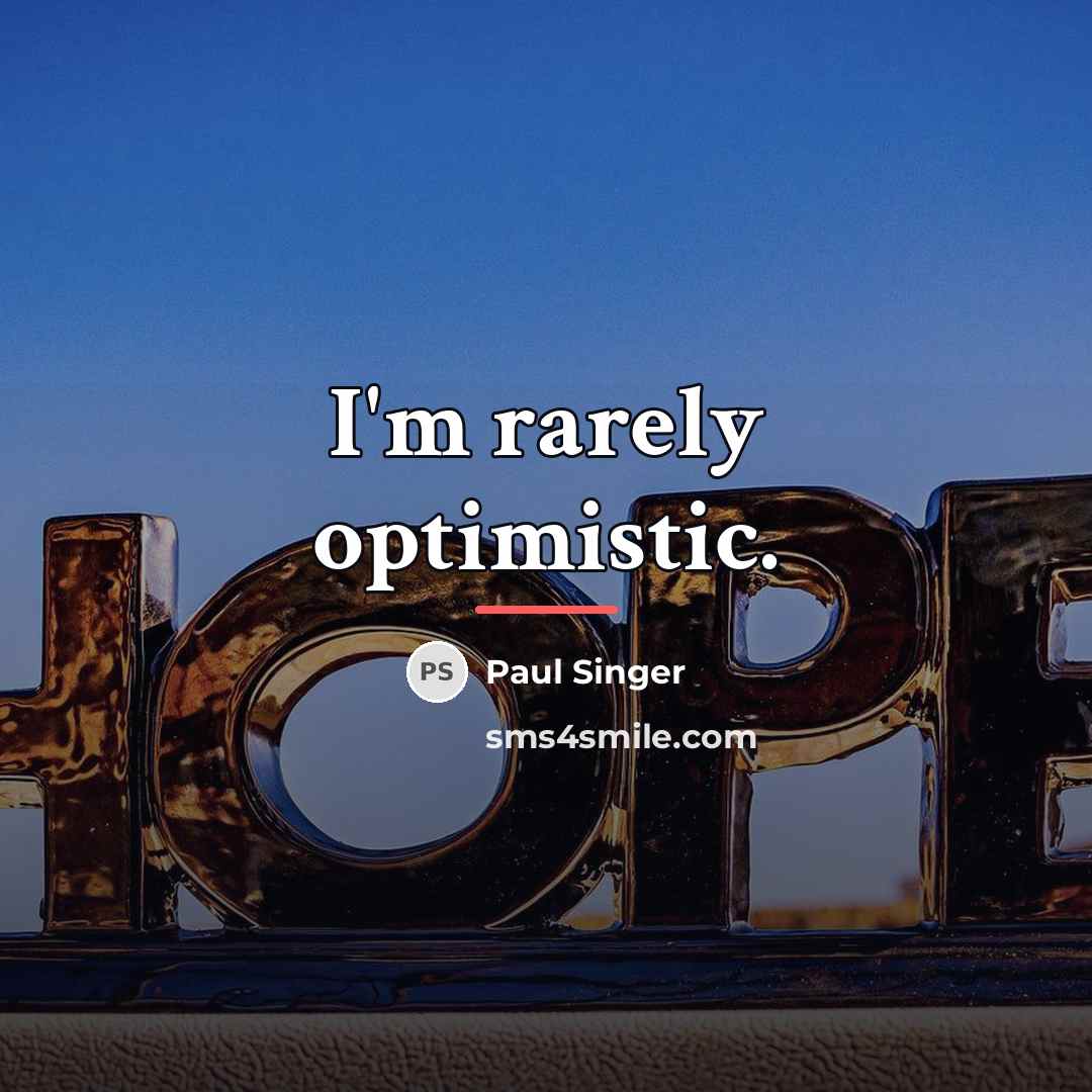 “I'm rarely optimistic.…” quote by Paul Singer