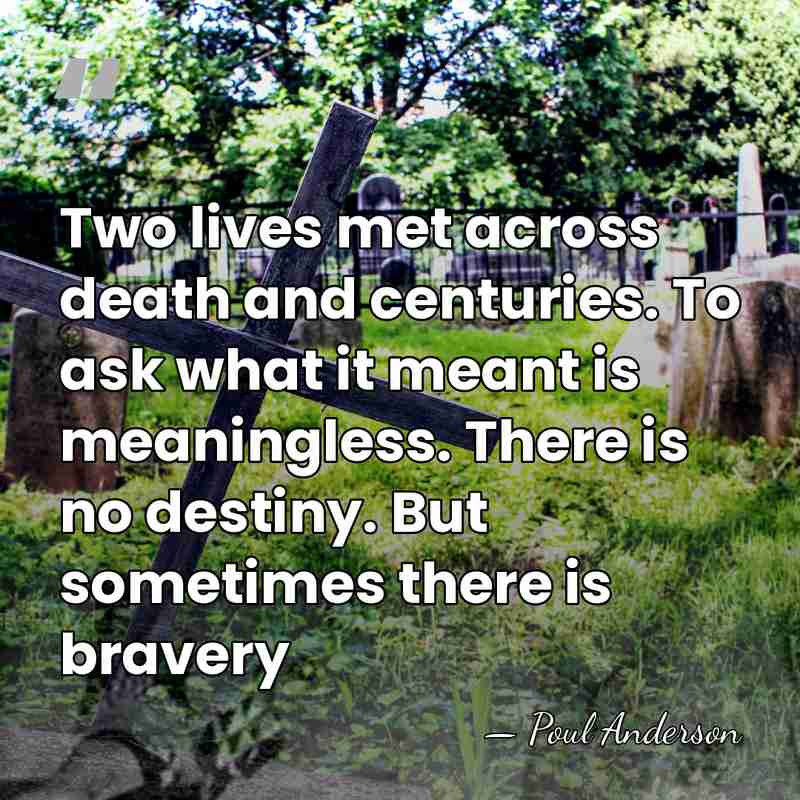 Two lives met across death and centuries. To ask what it meant&hellip; - Poul Anderson