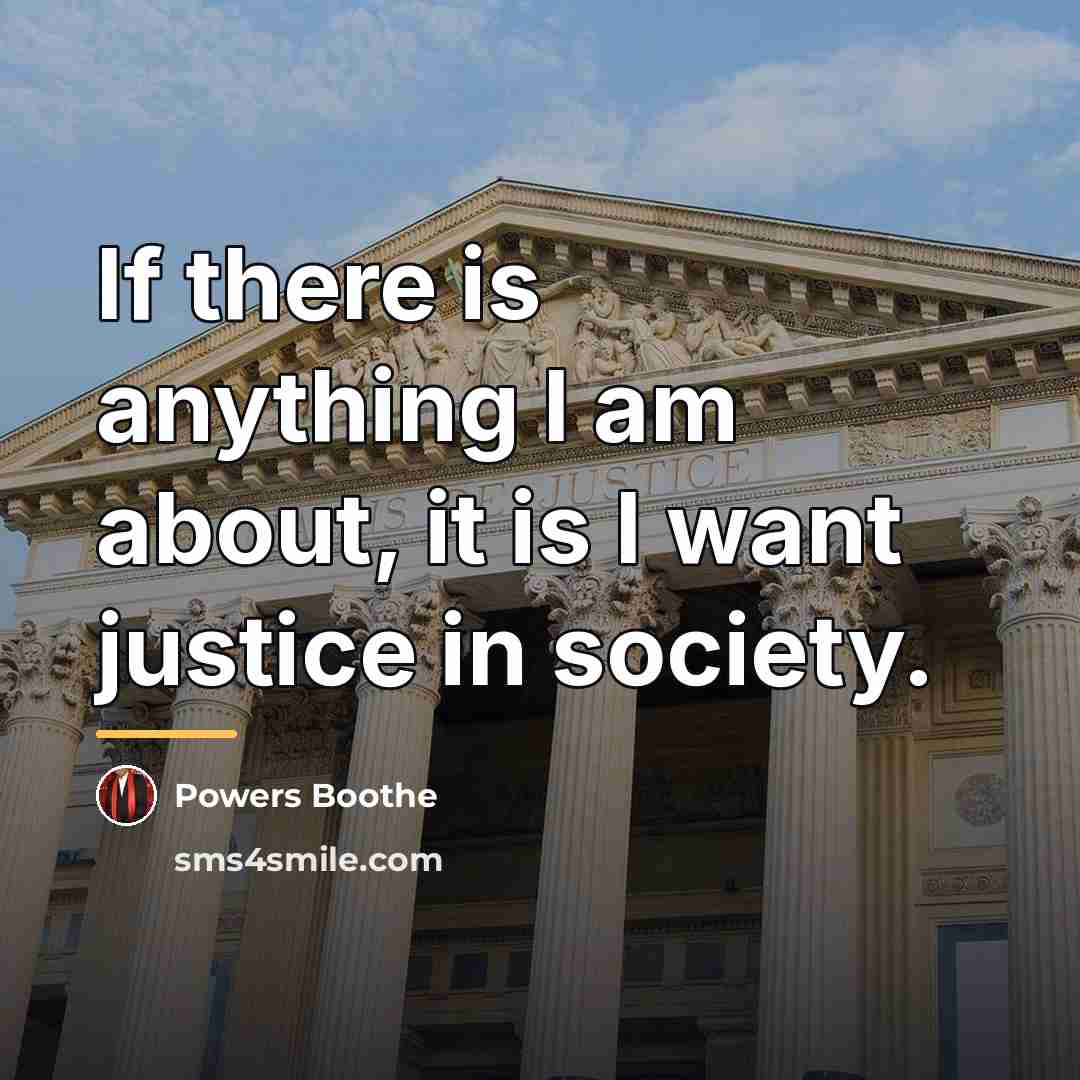 “If there is anything I am about, it is I…” quote by Powers Boothe