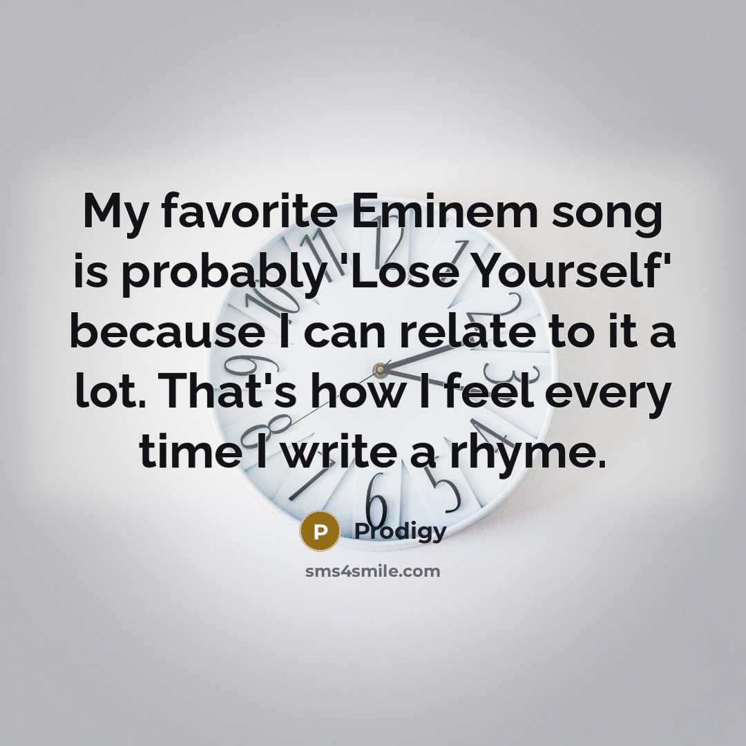 “My favorite Eminem song is probably 'Lose Yourself' because I…” quote by Prodigy
