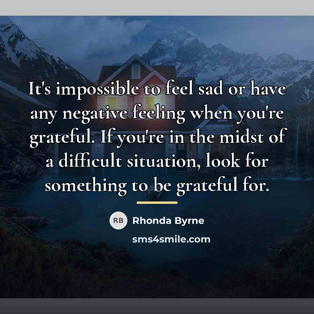 “It's impossible to feel sad or have any negative feeling…” quote by Rhonda Byrne