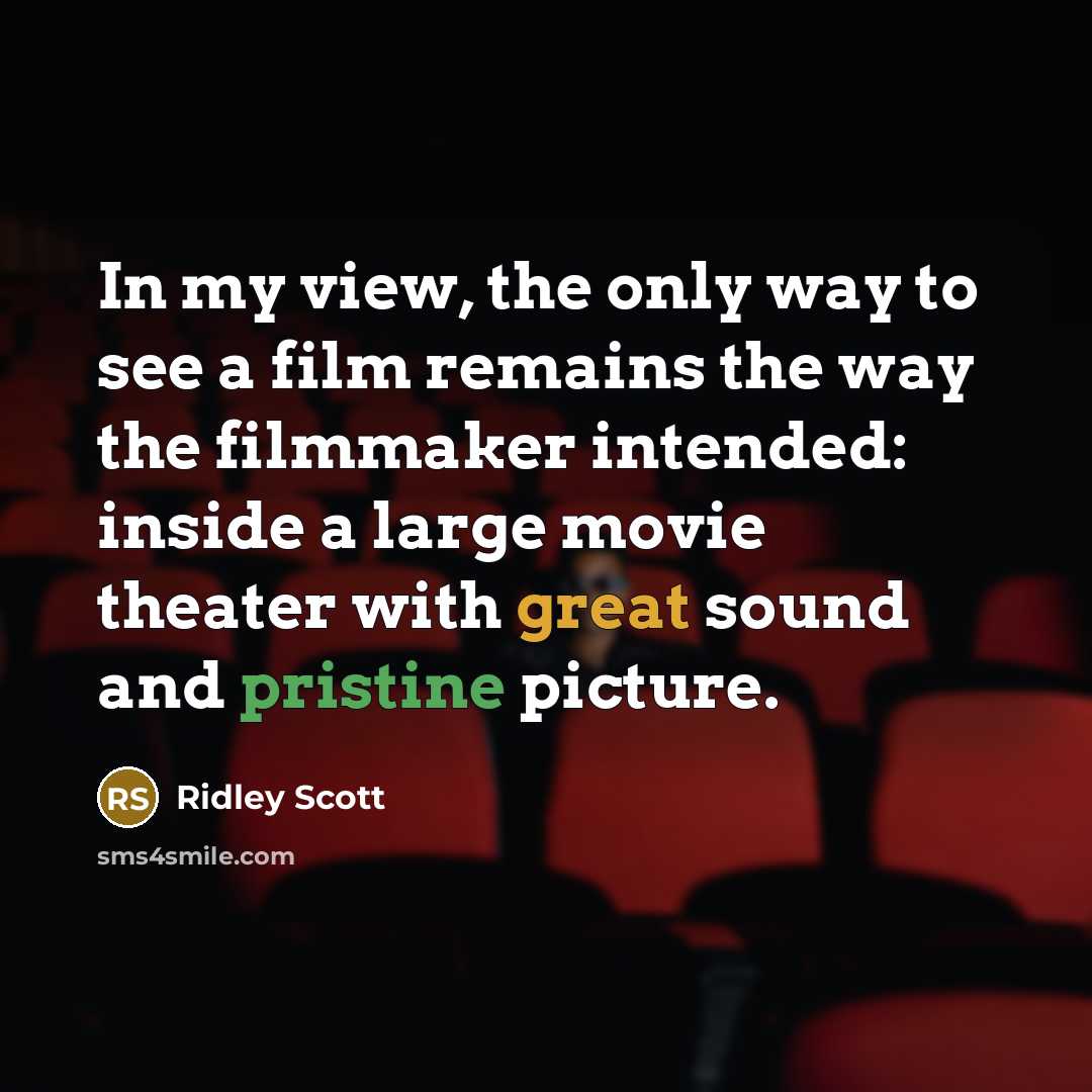“In my view, the only way to see a film…” quote by Ridley Scott
