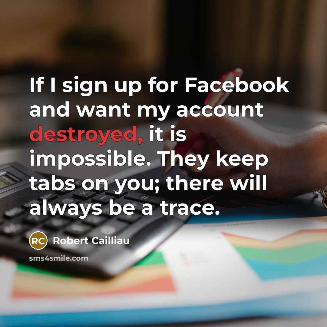 “If I sign up for Facebook and want my account…” quote by Robert Cailliau