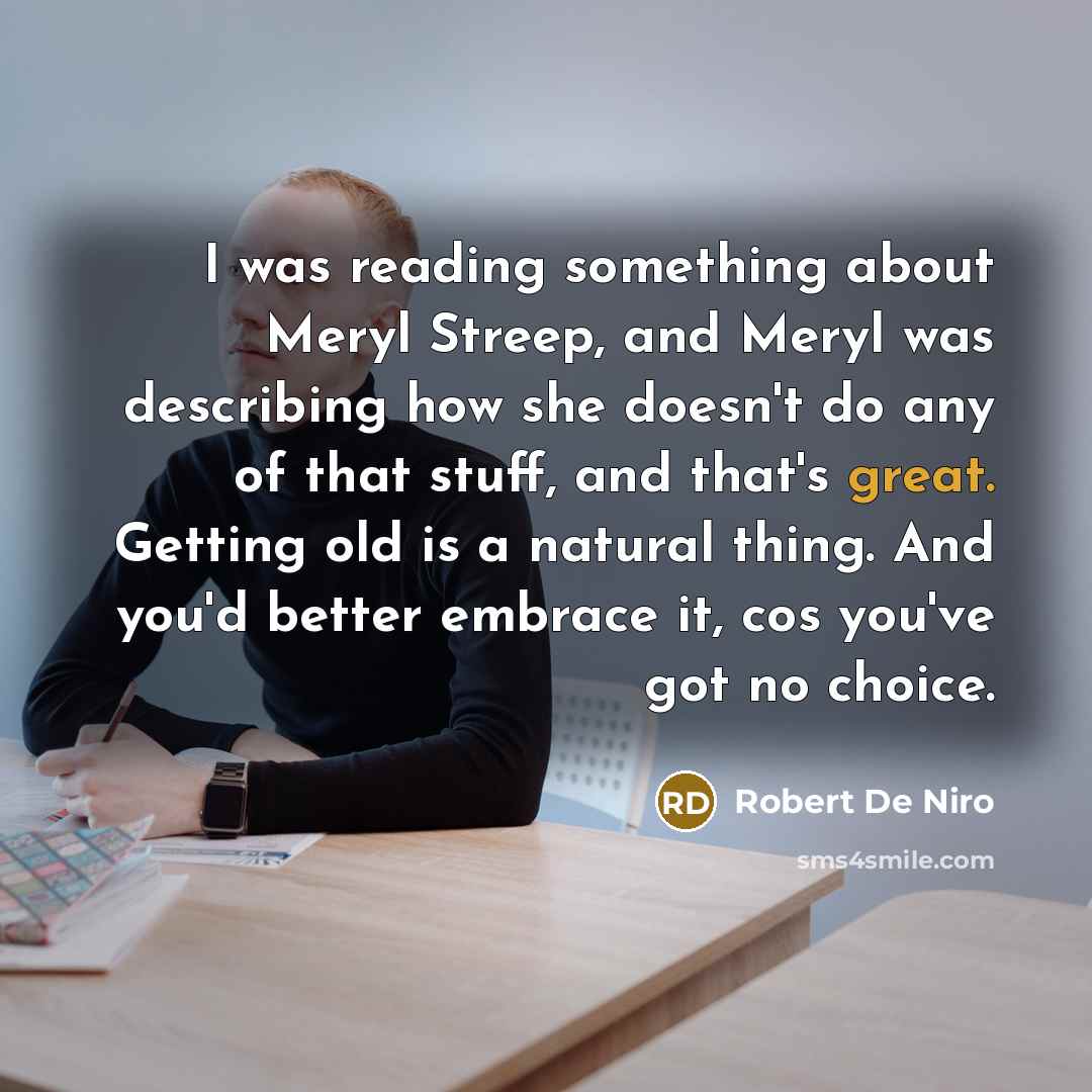 “I was reading something about Meryl Streep, and Meryl was…” quote by Robert De Niro