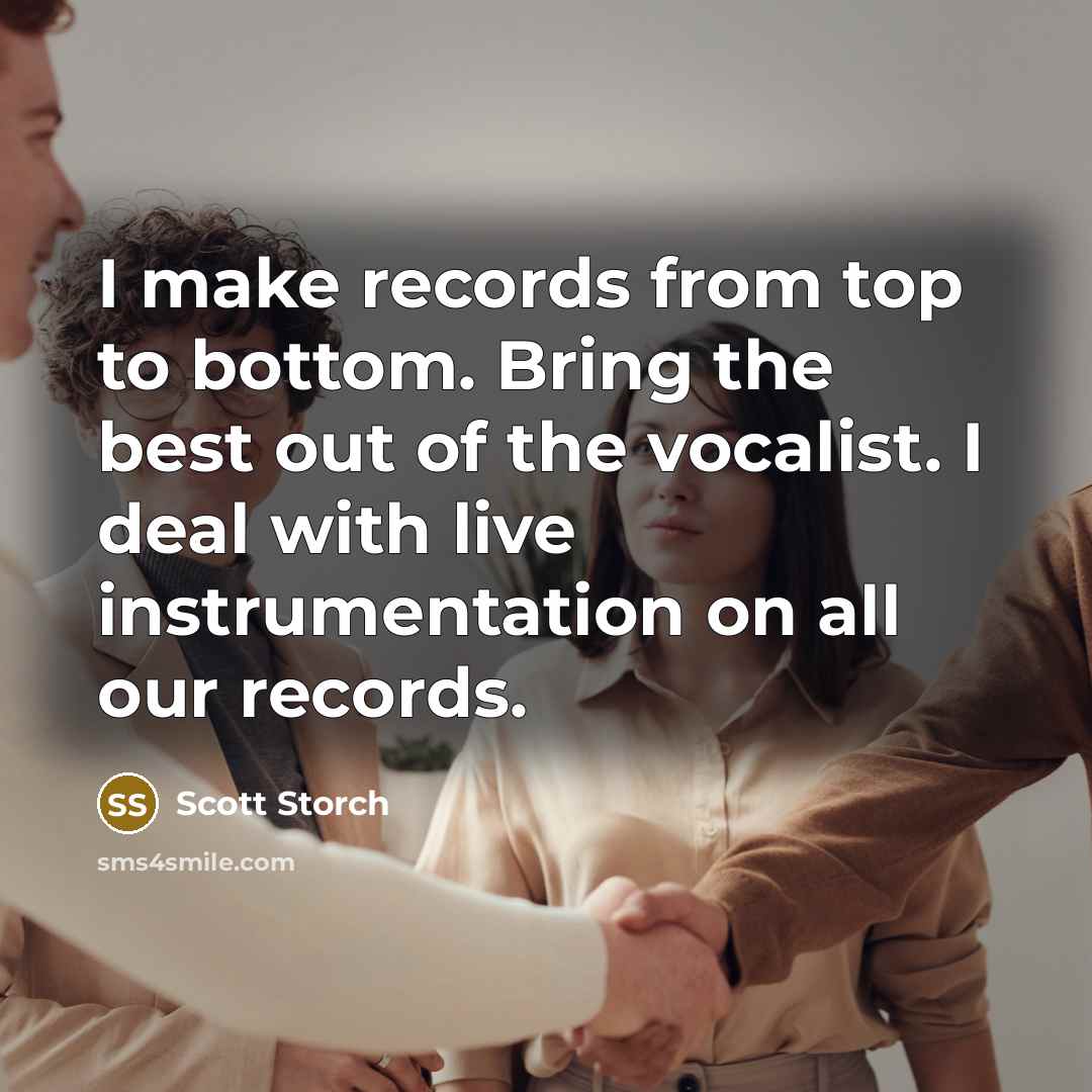 “I make records from top to bottom. Bring the best…” quote by Scott Storch