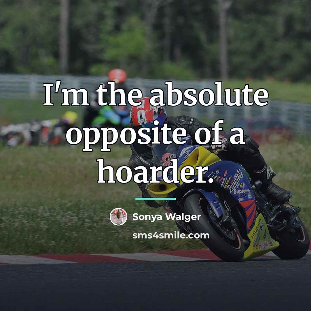 “I'm the absolute opposite of a hoarder.…” quote by Sonya Walger