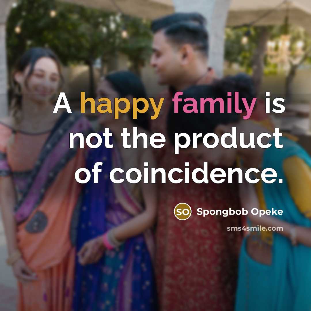 “A happy family is not the product of coincidence.…” quote by Spongbob Opeke