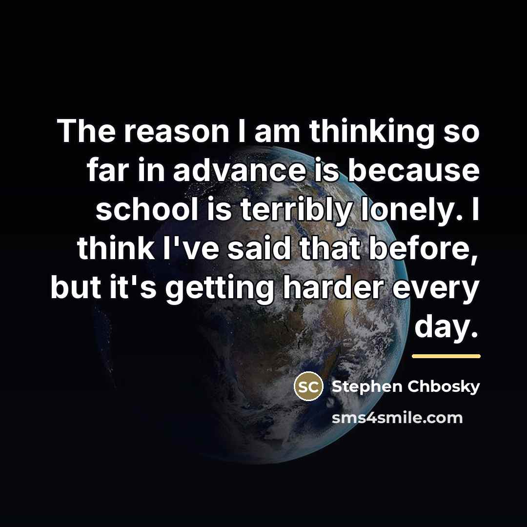 “The reason I am thinking so far in advance is…” quote by Stephen Chbosky