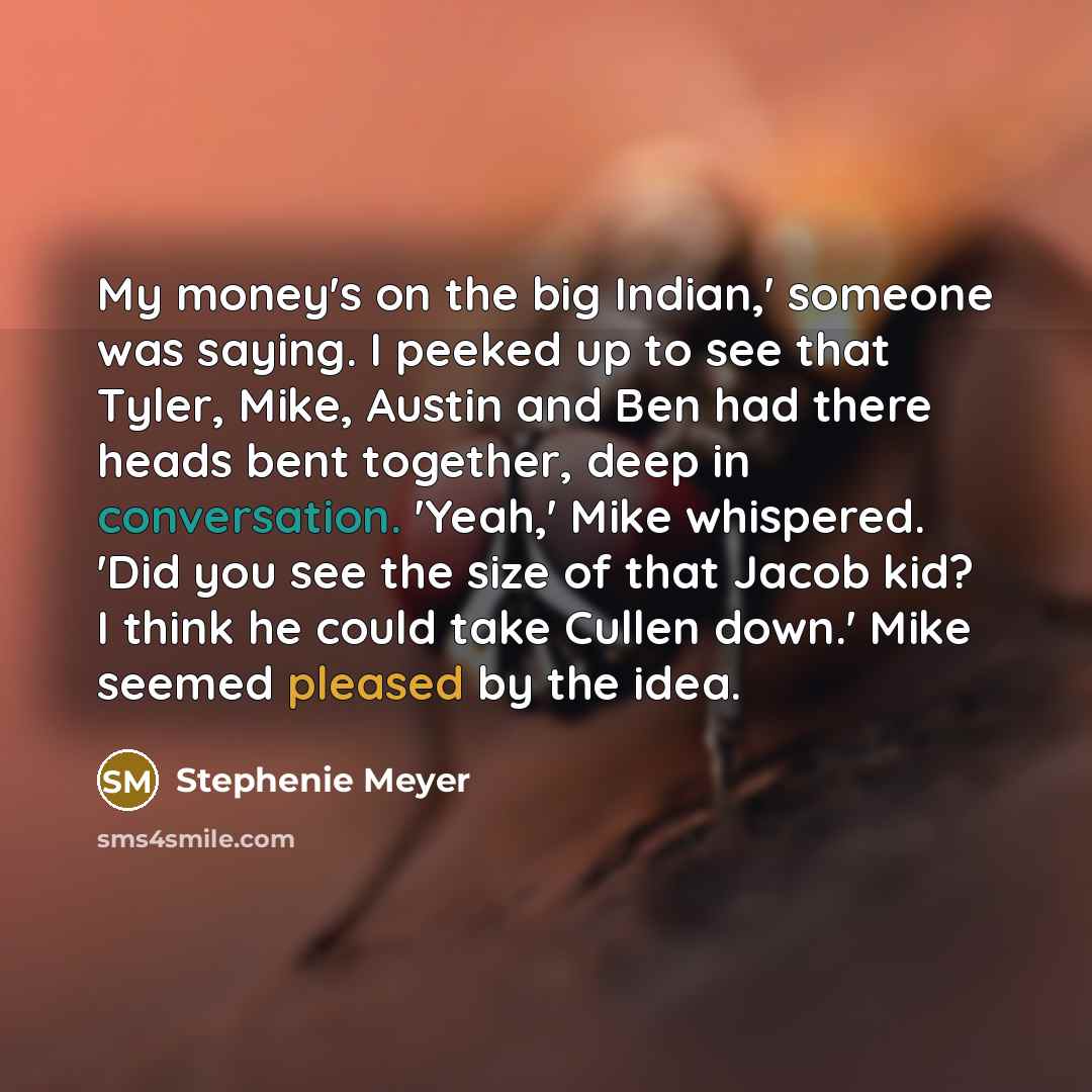 “My money's on the big Indian,' someone was saying. I…” quote by Stephenie Meyer