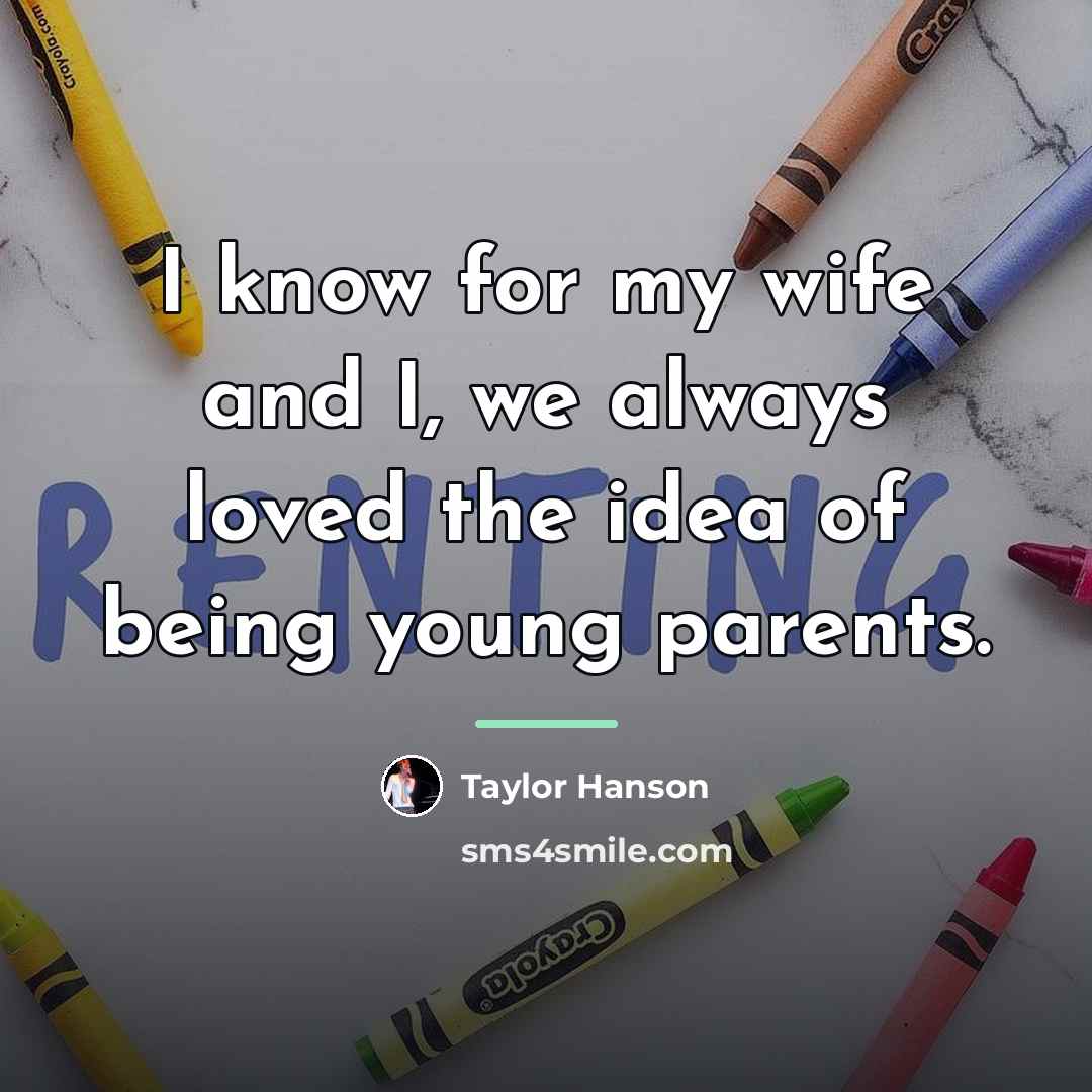 “I know for my wife and I, we always loved…” quote by Taylor Hanson