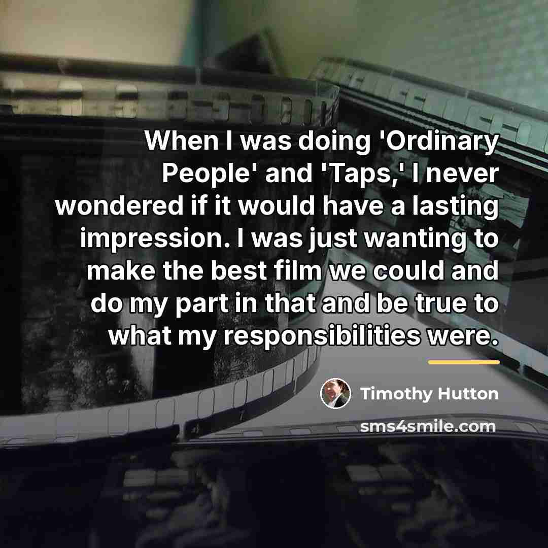 “When I was doing 'Ordinary People' and 'Taps,' I never…” quote by Timothy Hutton