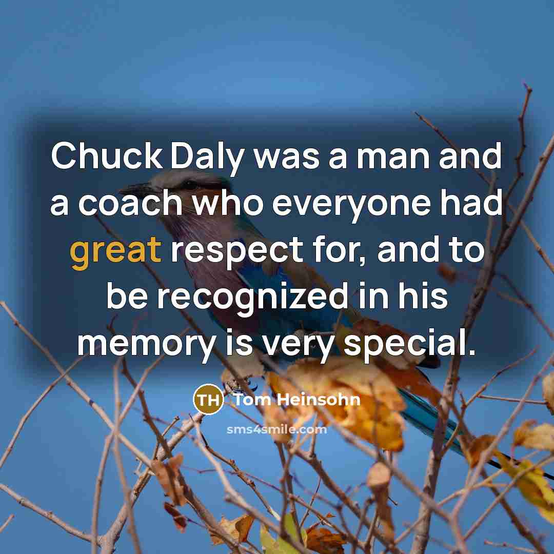 “Chuck Daly was a man and a coach who everyone…” quote by Tom Heinsohn