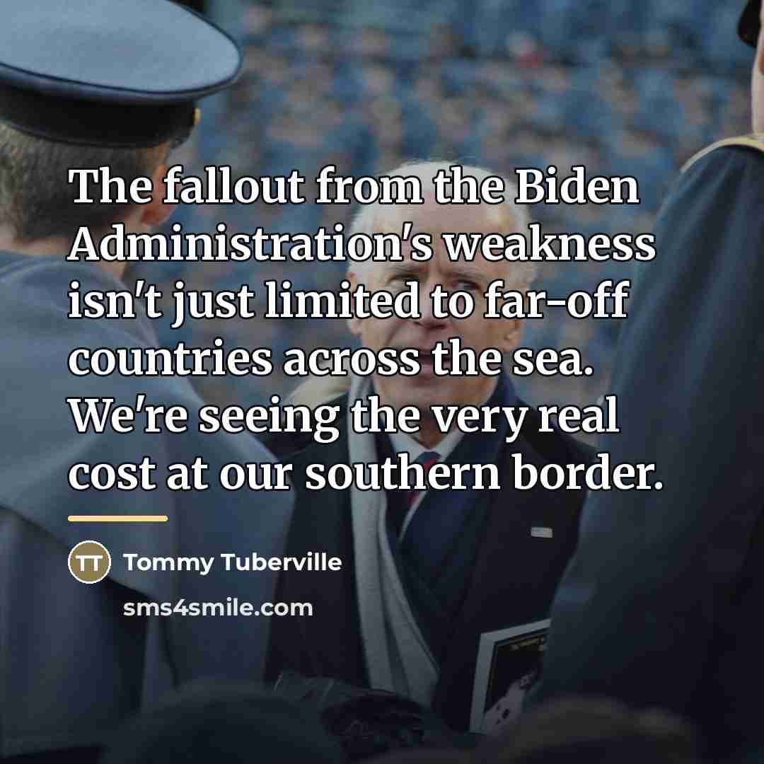 “The fallout from the Biden Administration's weakness isn't just limited…” quote by Tommy Tuberville