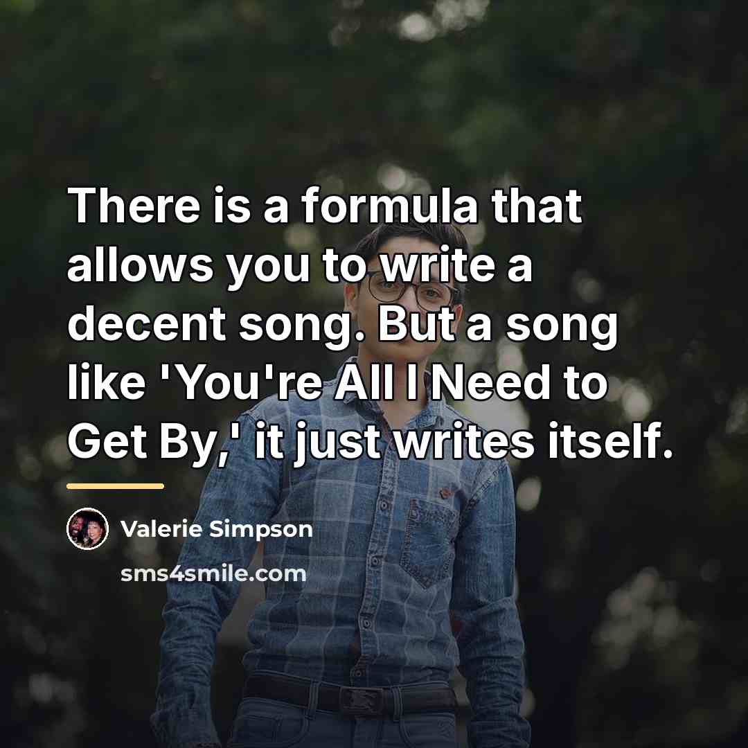 “There is a formula that allows you to write a…” quote by Valerie Simpson
