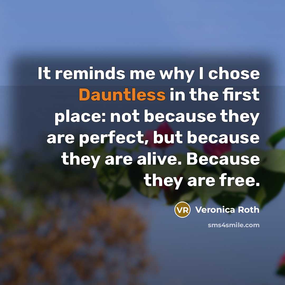 “It reminds me why I chose Dauntless in the first…” quote by Veronica Roth
