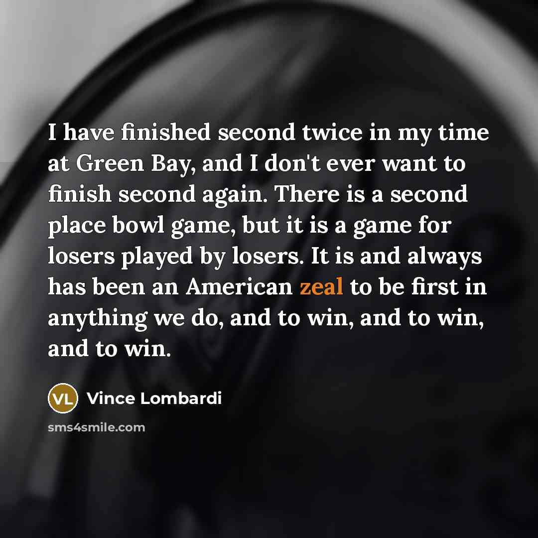 “I have finished second twice in my time at Green…” quote by Vince Lombardi