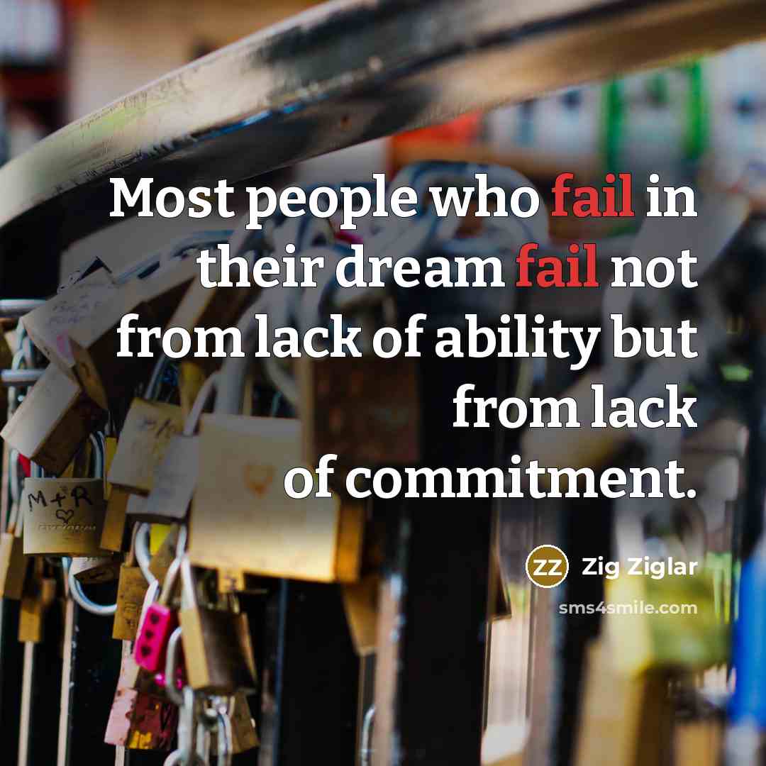“Most people who fail in their dream fail not from…” quote by Zig Ziglar