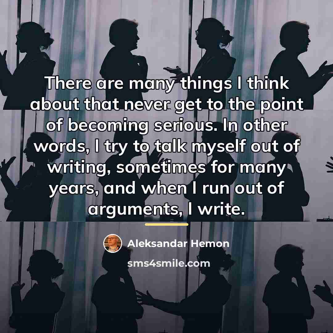 “There are many things I think about that never get…” quote by Aleksandar Hemon