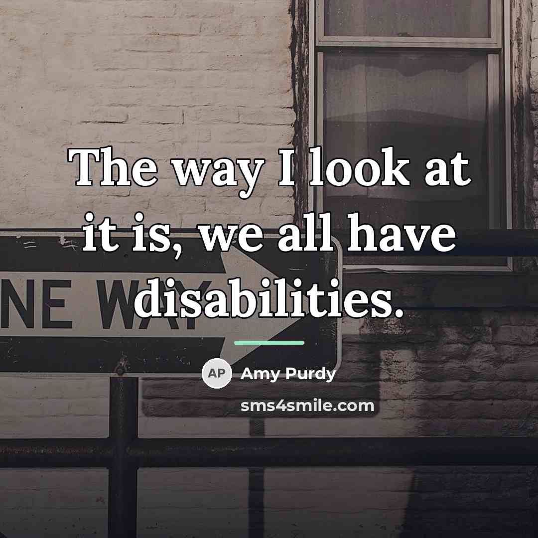 “The way I look at it is, we all have…” quote by Amy Purdy
