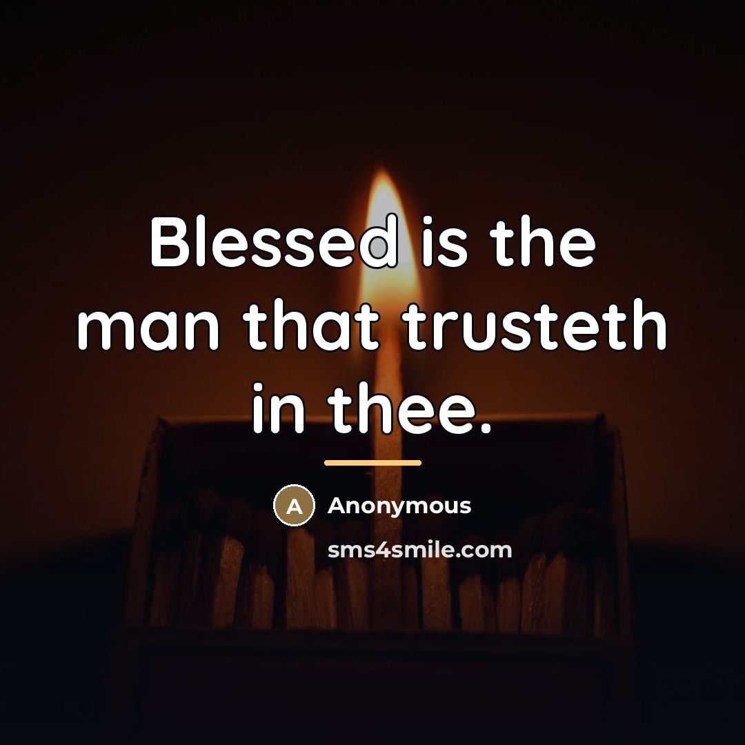 “Blessed is the man that trusteth in thee.…” quote by Anonymous