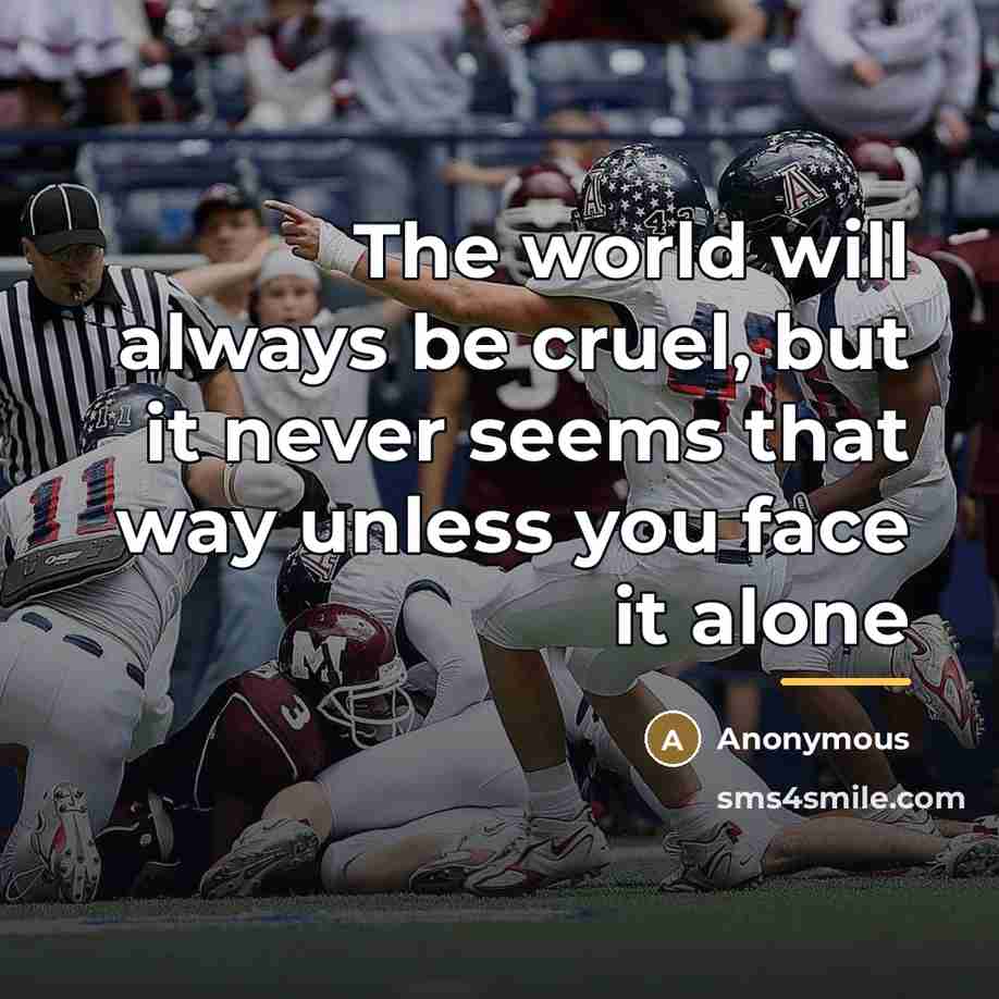 “The world will always be cruel, but it never seems…” quote by Anonymous
