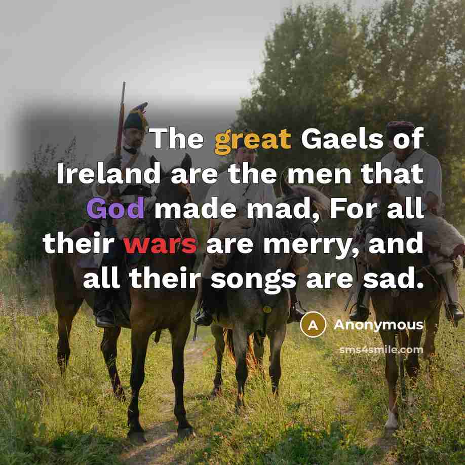 “The great Gaels of Ireland are the men that God…” quote by Anonymous