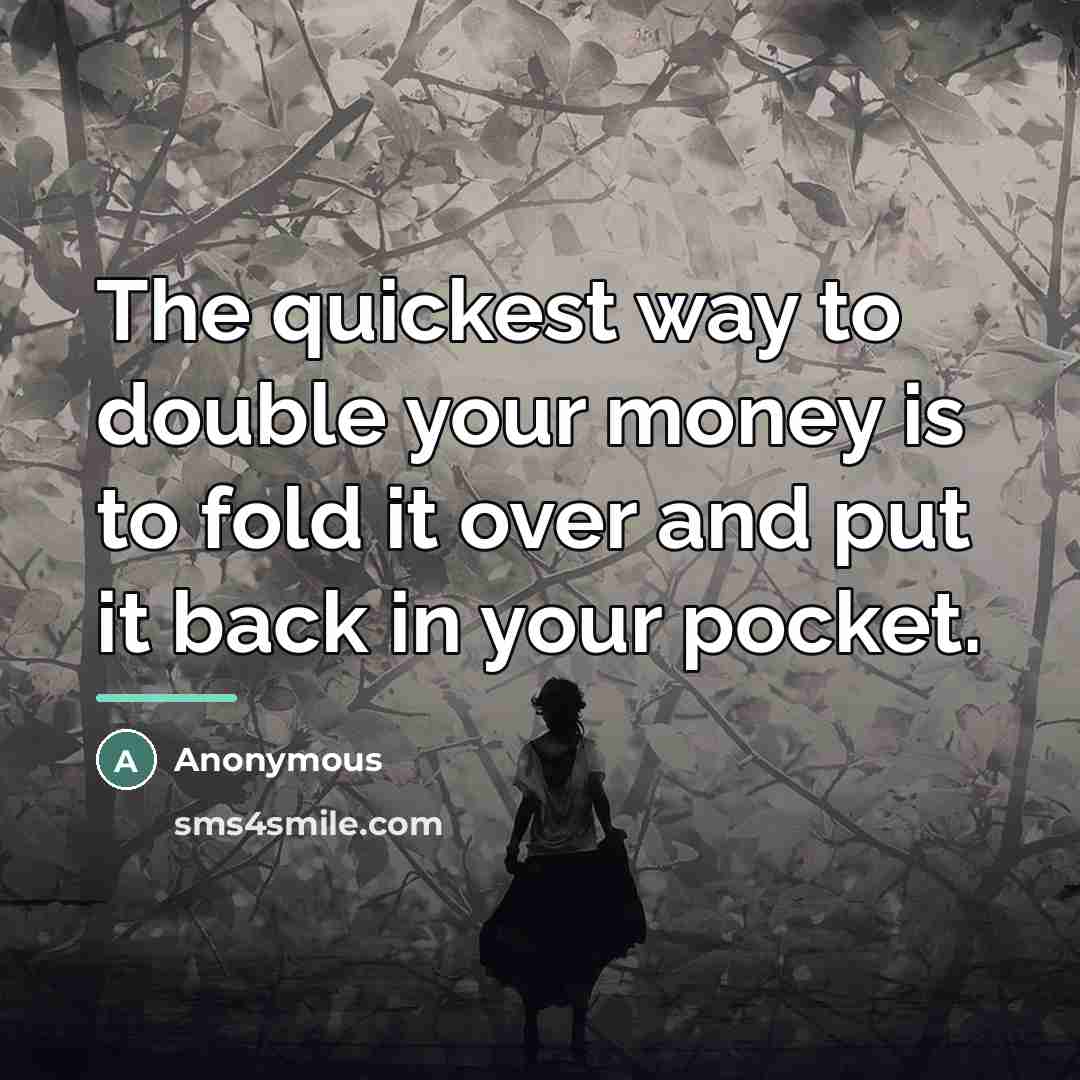 “The quickest way to double your money is to fold…” quote by Anonymous